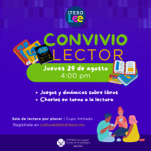 Convivio lector. 29 de agosto 4:00 pm. Registo en culturabiblio@iteso.mx